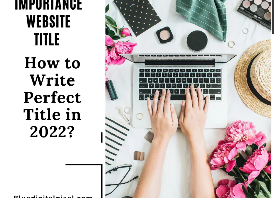 What is a Website Title & write Perfect title in 2022