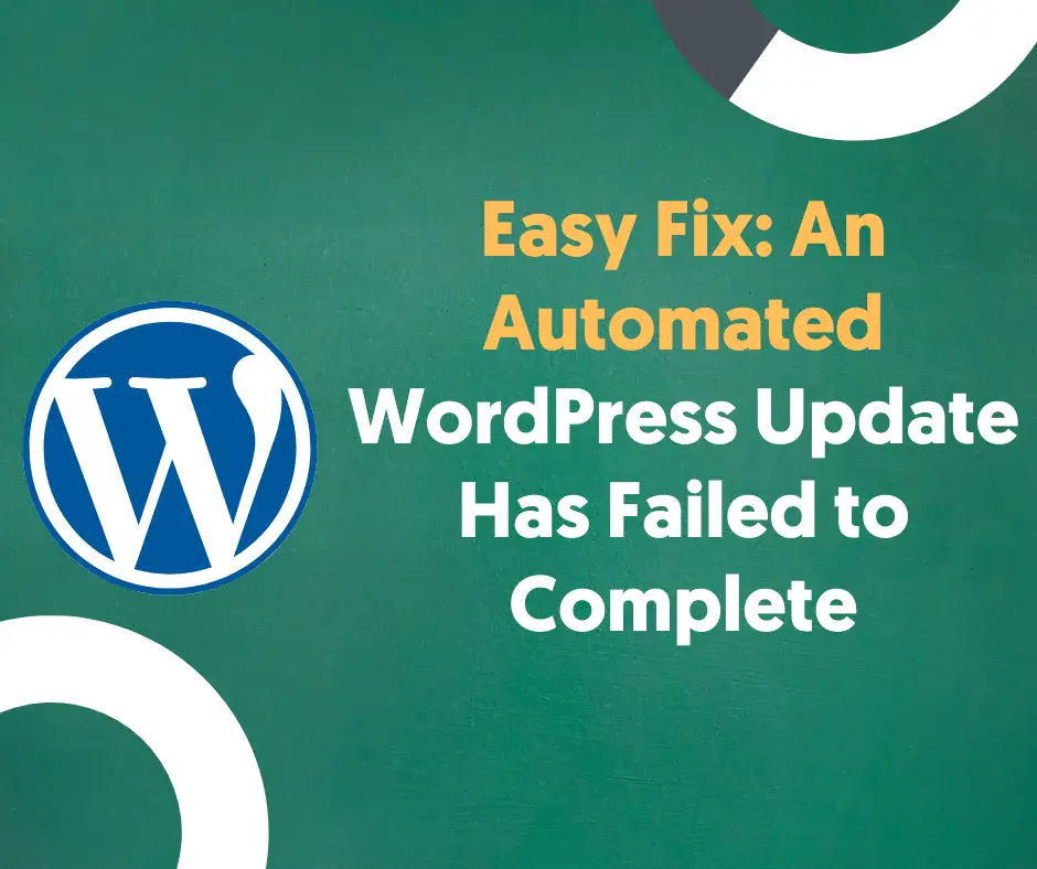 Easy Fix: An Automated WordPress Update Has Failed to Complete