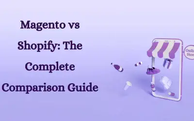 Magento vs Shopify: The Complete Comparison guide