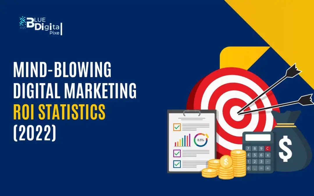 Mind-Blowing Digital Marketing ROI Statistics (2022)