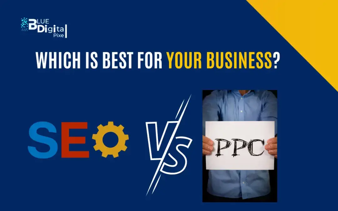 SEO vs PPC: Which is Better for Your Business?