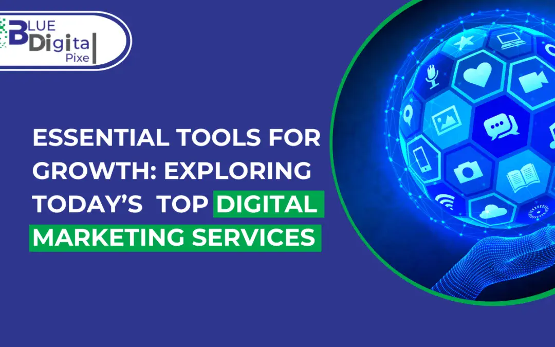 Essential Tools for Growth Top Digital Marketing Services